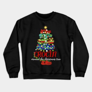 Crocin around the christmas tree Funny Christmas 2020 Gift Crewneck Sweatshirt